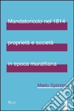 Mandatoriccio nel 1814 proprietà e società in epoca murattiana libro