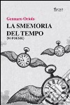 La smemoria del tempo libro di Oriolo Gennaro