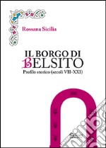 Il borgo di Belsito. Profilo storico (secoli VII-XXI) libro