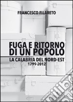 Fuga e ritorno di un popolo. La Calabria del Nord-Est 1799-2012 libro