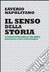 Il senso della storia. Intellettuali nella Calabria moderna e contemporanea libro