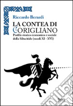 La contea di Corigliano. Profilo storico, economico e sociale della Sibaritide (secoli XI-XVI) libro