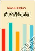 Gli antichi segni di un territorio. Profili socio-demografici di Rossano e Sila greca (sec. XVIII) libro