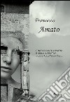 Francesco Amato. Itinerario nella poesia e nella narrativa libro