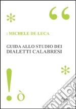 Guida allo studio dei dialetti calabresi libro