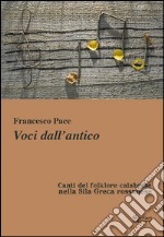 Voci dall'antico. Canti del folklore calabrese nella sila Greca rossanese libro