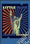 Little olive libro di Delorda Graziano