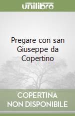 Pregare con san Giuseppe da Copertino libro