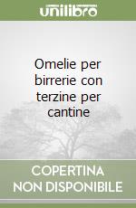 Omelie per birrerie con terzine per cantine libro