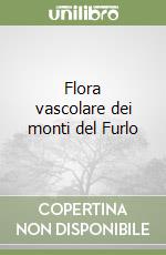 Flora vascolare dei monti del Furlo libro