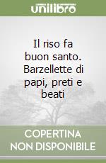 Il riso fa buon santo. Barzellette di papi, preti e beati libro