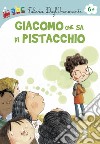 Giacomo che sa di Pistacchio. Ediz. illustrata libro