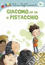 Giacomo che sa di pistacchio. Ediz. illustrata libro