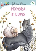 Pecora e Lupo. Ediz. illustrata libro