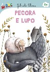 Pecora e Lupo. Ediz. illustrata libro