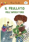 Il frullato dell'imperatore. Ediz. illustrata libro