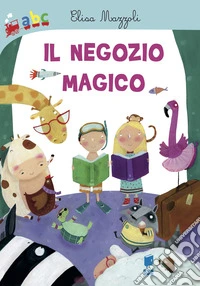 Il negozio magico. Ediz. illustrata libro