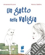 Un gatto nella valigia. Ediz. illustrata libro