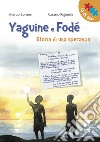 Yaguine e Fodé. Storia di una speranza. Ediz. illustrata libro di Sonseri Marco