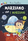 Marziano tra i marziani libro di Baccelliere Anna