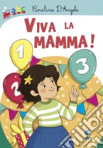 Viva la mamma! Ediz. illustrata libro