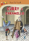 Curry e caramello libro di De Piccoli Irene