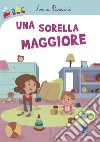 Una sorella maggiore. Ediz. illustrata libro