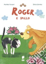 Roger e spillo. Ediz. illustrata libro