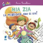 Mia zia la migliore che ci sia! Ediz. illustrata libro