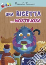 Una ricetta... Mostruosa libro