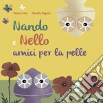 Nando e Nello. Amici per la pelle. Ediz. illustrata