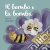 Il bombo e la bomba. Ediz. illustrata libro