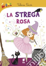 La strega rosa. Ediz. illustrata libro