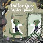 Dottor geco e mister guaio! Ediz. a colori