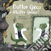 Dottor geco e mister guaio! Ediz. a colori libro di Curia Paola