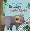 Bradipo piede lento. Ediz. a colori libro