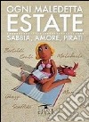 Ogni maledetta estate. Sabbia, amore, pirati libro