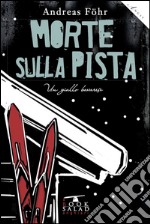 Morte sulla pista. Un giallo bavarese