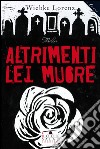 Altrimenti lei muore libro