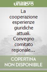 La cooperazione esperienze giuridiche attuali. Convegno comitato regionale notarile della Sicilia libro