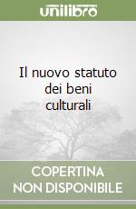 Il nuovo statuto dei beni culturali