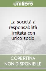 La società a responsabilità limitata con unico socio