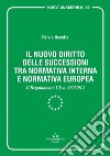 Il nuovo diritto delle successioni tra normativa interna e normativa europea. Il Regolamento UE n. 650/2012 libro