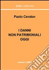 I danni non patrimoniali oggi. Cosa è cambiato dopo le sentenze di S. Martino (Cass. S.U. 26972/2008) in materia di danni non patrimoniali libro