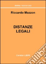 Distanze legali. La disciplina codicistica e tutte le risposte alle molteplici domande in tema di distanze legali libro