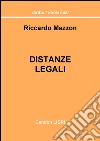 Distanze legali. La disciplina codicistica e tutte le risposte alle molteplici domande in tema di distanze legali libro