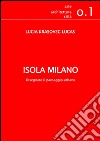 Isola Milano. Disegnare il paesaggio urbano libro