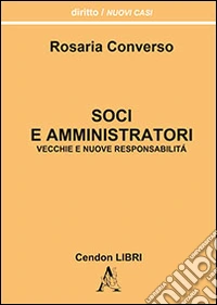 Soci e amministratori. Vecchie e nuove responsabilità libro