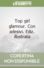 Top girl glamour. Con adesivi. Ediz. illustrata libro