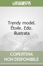 Trendy model. Étoile. Ediz. illustrata libro